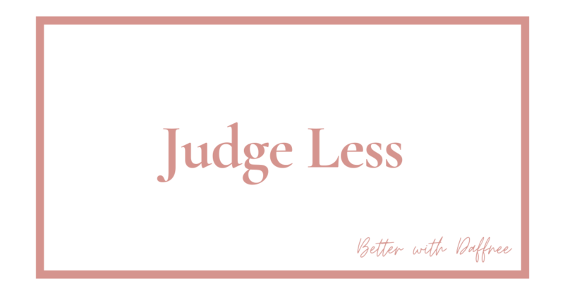 Judge less